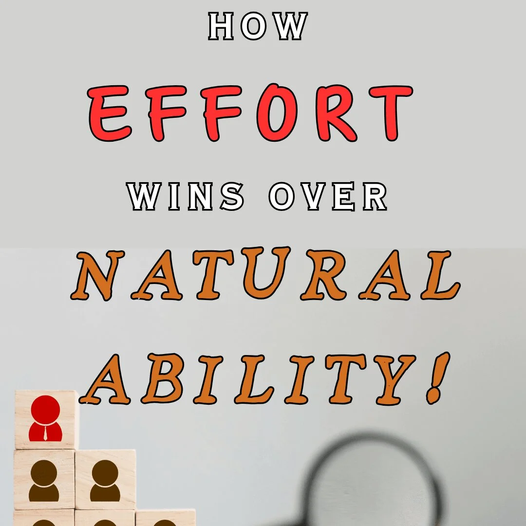 How Effort Wins Over Natural Ability